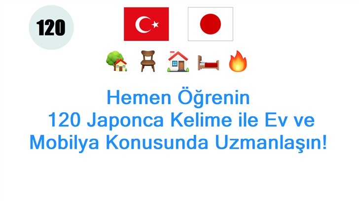 Hemen Öğrenin: 120 Japonca Kelime ile Ev ve Mobilya Konusunda Uzmanlaşın!